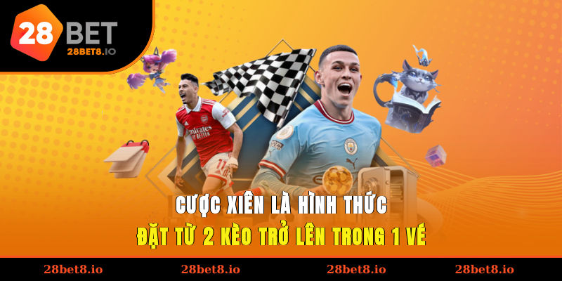 Cược xiên là hình thức đặt từ 2 kèo trở lên trong 1 vé