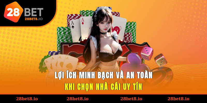 Lợi ích minh bạch và an toàn khi chọn nhà cái uy tín