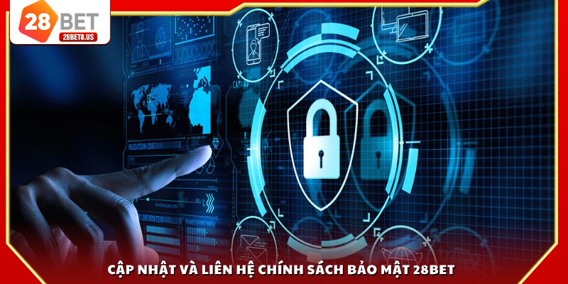 Cập nhật và liên hệ chính sách bảo mật 28BET
