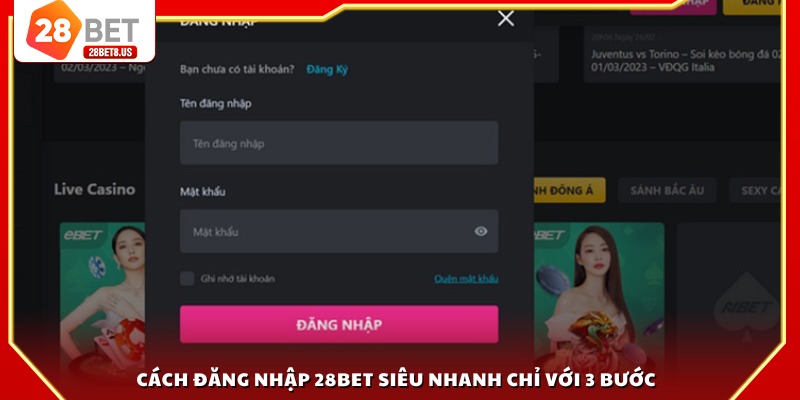Cách đăng nhập 28BET siêu nhanh chỉ với 3 bước