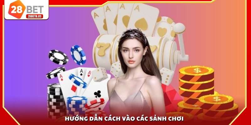 Hướng dẫn cách vào các sảnh chơi