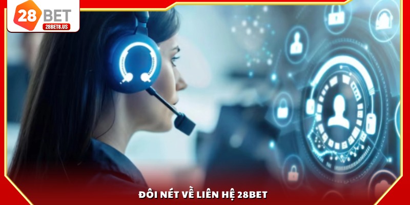 Đôi nét về liên hệ 28BET