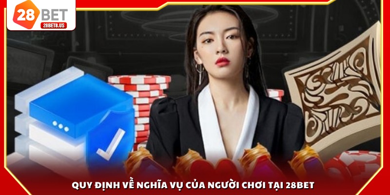 Quy định về nghĩa vụ của người chơi tại 28BET