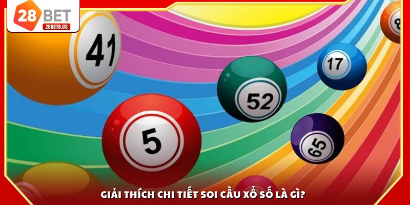 Giải thích chi tiết soi cầu xổ số là gì?