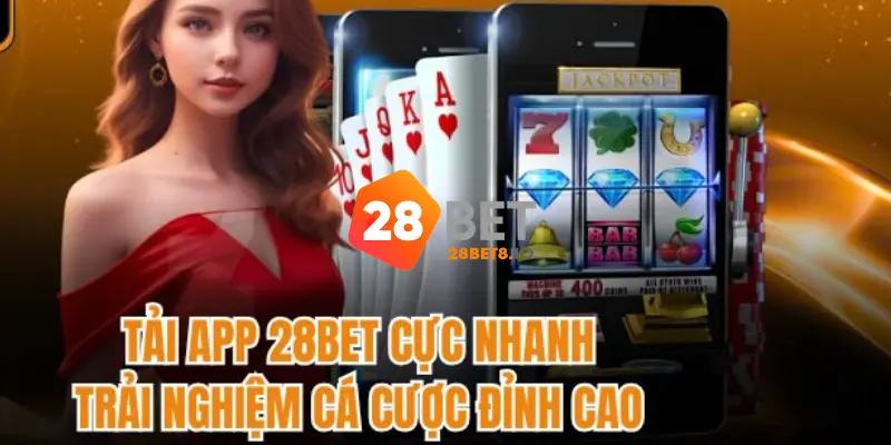 28BET - Link Trang Chủ 28BET.COM Uy Tín 2026 Nhận +288K 12 Cách tải app 28BET trên điện thoại có hệ điều hành Android và IOS dễ dàng