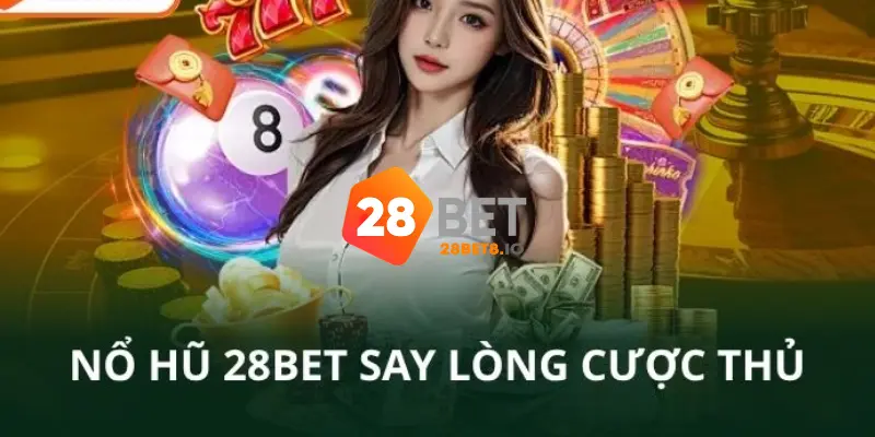 28BET - Link Trang Chủ 28BET.COM Uy Tín 2026 Nhận +288K 8 Nổ hũ - slot game 28BET thưởng cược lớn, chiến thắng dễ dàng